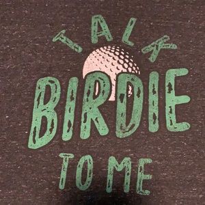 Talk Birdie to Me T-Shirt.